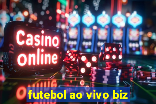 futebol ao vivo biz